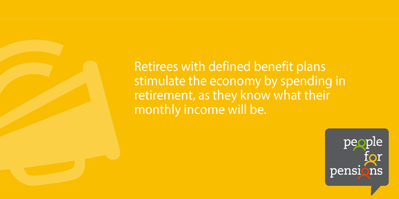 Retirees of DB plans stimulate the economy by spending in retirement, as they know what their monthly income will be.